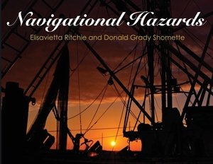 Navigational Hazards by Donald Grady Shomette, Elisavietta Ritchie