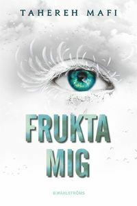 Frukta mig by Tahereh Mafi, Carina Jansson