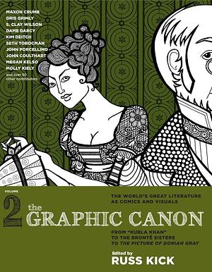 The Graphic Canon: From Kubla Khan to the Brontë Sisters to The Picture of Dorian Gray by Russ Kick, Russ Kick