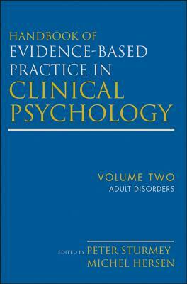 Handbook of Evidence-Based Practice in Clinical Psychology, Adult Disorders by Michel Hersen, Peter Sturmey