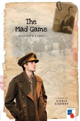 The Mad Game: William's Story by Chris Cherry