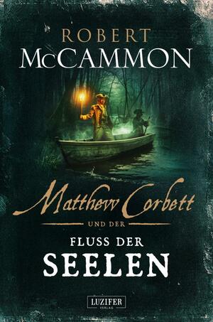 Matthew Corbett und der Fluss der Seelen by Robert R. McCammon, Vincent Chong