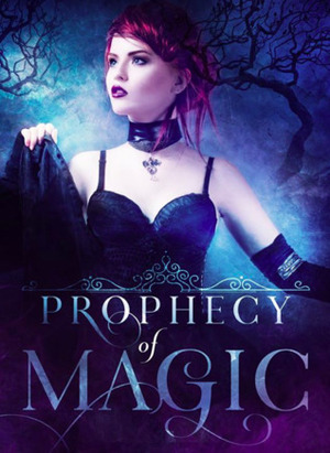 Prophecy of Magic by Amelia Gates, Joel Crofoot, Alice Wilde, M.R. Graham, Missy De Graff, Candace Sams, Jo-Anne Joseph, Marika Ray, Katherine Hastings, Kelsie Rae, Caia Daniels, David Burnett, Leigh Anderson, Sidonia Rose, Therese Caruana, Heather D. Glidewell, Bella Emy, Jozie Mack, Anna Edwards, Savannah Rose, Claire Marta, J.S. Lee, Skyler Andra, Kira Nyte, April Canavan, Tanya Dawson, Nikki Landis, C.L. Coffey, Alyssa Drake, Mary Duke, T.M. Caruana, C.R. Robertson