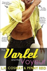 The Varlet and the Voyeur by Penny Reid, L. H. Cosway