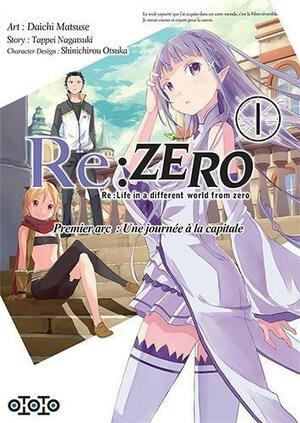 Re:Zero : re : life in a different world from zero : premier arc : une journée à la capitale, Volume 1 by Tappei Nagatsuki, Daichi Matsuse