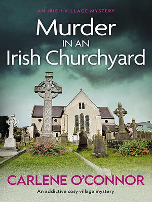 Murder in an Irish Churchyard by Carlene O'Connor