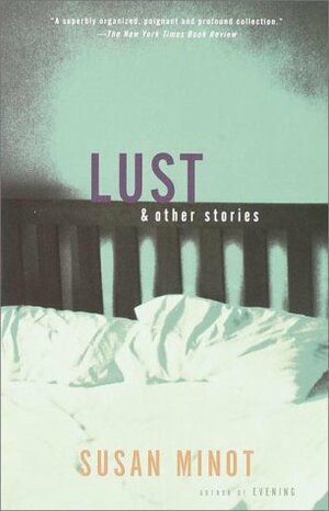 Lust and Other Stories by Susan Minot