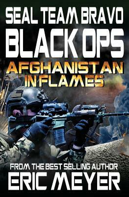 Seal Team Bravo: Black Ops - Afghanistan in Flames by Eric Meyer