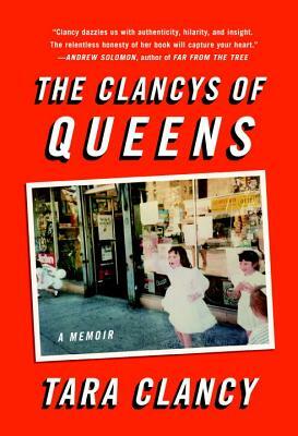 The Clancys of Queens: A Memoir by Tara Clancy