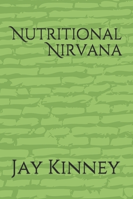 Nutritional Nirvana by Jay Kinney