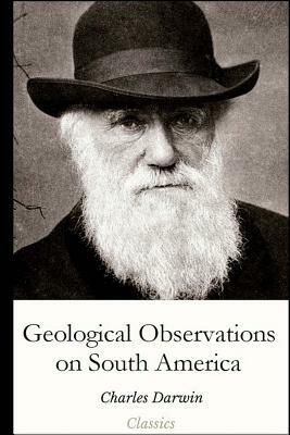 Geological Observations on South America by Charles Darwin