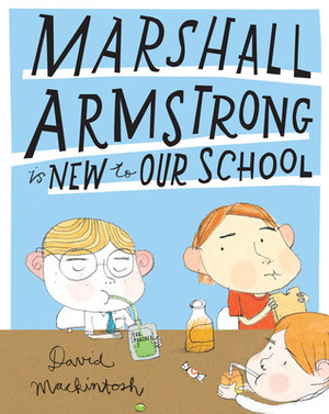 Marshall Armstrong Is New to Our School by David Mackintosh