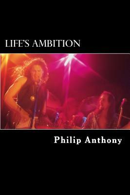 Life's Ambition by Philip Anthony