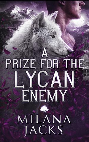 A Prize for the Lycan Enemy by Milana Jacks, Milana Jacks