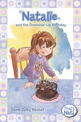 Natalie and the Downside-Up Birthday by Dandi Daley Mackall