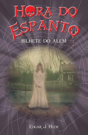 Bilhete do Alem - Colecao Hora do Espanto by Edgar J. Hyde