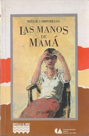 Las Manos de Mama by Nellie Campobello