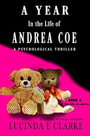 A Year in the Life of Andrea Coe: A Psychological Thriller by Lucinda E. Clarke