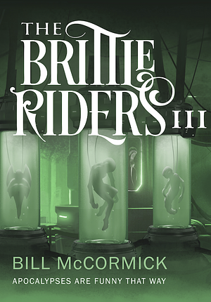 The Brittle Riders: Book Three by Bill McCormick