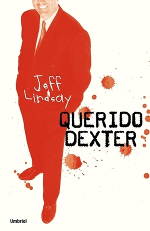 Querido Dexter by Jeff Lindsay