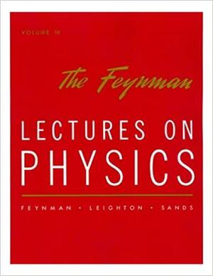 The Feynman Lectures on Physics Vol 3 by Richard P. Feynman