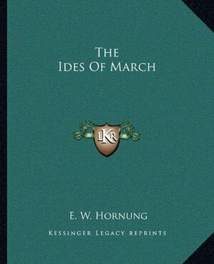 The Ides of March by E.W. Hornung