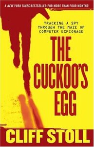 The Cuckoo's Egg: Tracking a Spy Through the Maze of Computer Espionage by Clifford Stoll