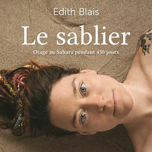 Le Sablier : otage au Sahara pendant 450 jours by Édith Blais