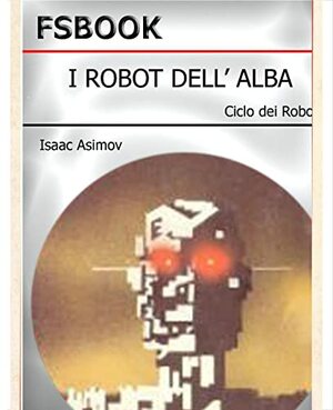 I robot dell'alba by Isaac Asimov