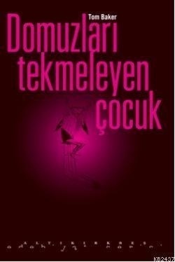 Domuzları Tekmeleyen Çocuk by Tom Baker