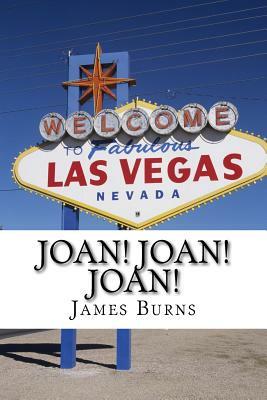 Joan! Joan! Joan! by James Burns