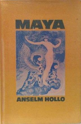 Maya: Works, 1959 1969 by Anselm Hollo