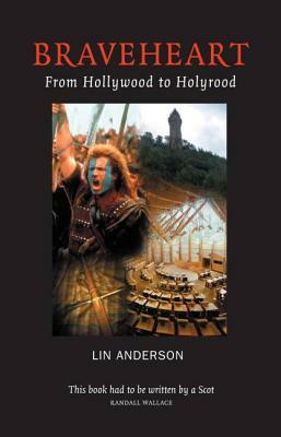 Braveheart: From Hollywood to Holyrood by Lin Anderson