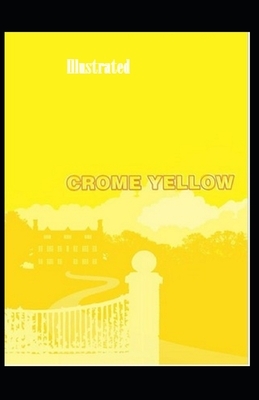 Crome Yellow Illustrated by Aldous Huxley