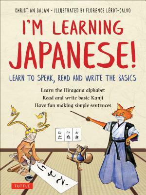 I'm Learning Japanese!: Learn to Speak, Read and Write the Basics by Christian Galan