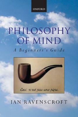 Philosophy of Mind: A Beginner's Guide by Ian Ravenscroft