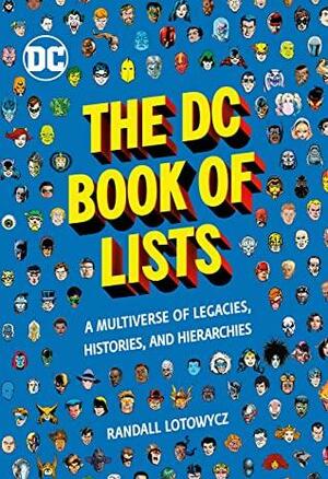 The DC Book of Lists: A Multiverse of Legacies, Histories, and Hierarchies by Randall Lotowycz