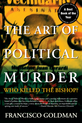 The Art of Political Murder: Who Killed the Bishop? by Francisco Goldman