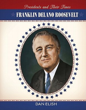 Franklin Delano Roosevelt by Dan Elish