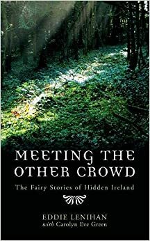 Meeting the Other Crowd by Carolyn Eve Green, Eddie Lenihan