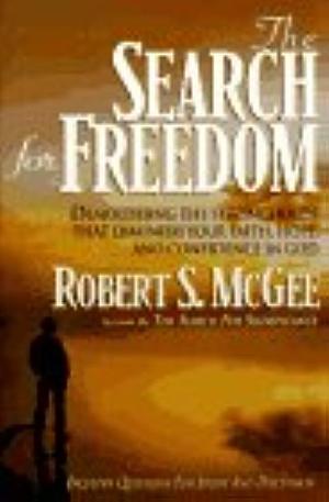 The Search for Freedom: Demolishing the Strongholds That Diminish Your Faith, Hope, and Confidence in God by Robert S. McGee