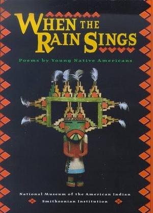 When The Rain Sings: Poems By Young Native Americans by Lee Francis, Lee Francis