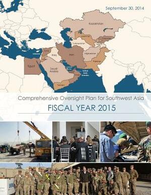 Comprehensive Oversight Plan for Southwest Asia: Fiscal Year 2015 by Department of Defense