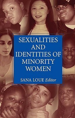 Sexualities and Identities of Minority Women by Sana Loue