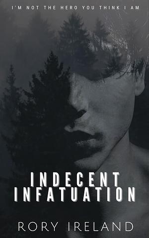 Indecent Infatuation by Rory Ireland