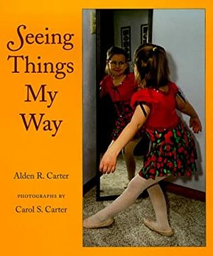 Seeing Things My Way by Carol S. Carter, Alden R. Carter