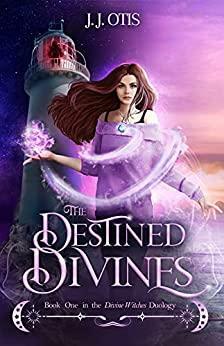 The Destined Divines by J.J. Otis