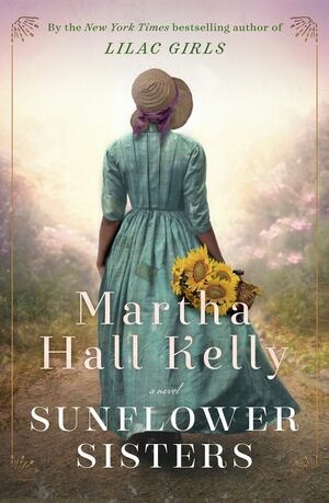 Sunflower Sisters by Martha Hall Kelly