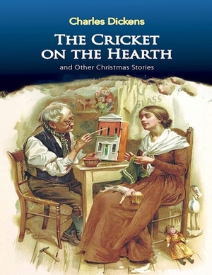 The Cricket on the Hearth: (Annotated Edition) by Charles Dickens