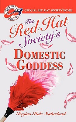 Red Hat Society(r)'s Domestic Goddess by Regina Hale Sutherland